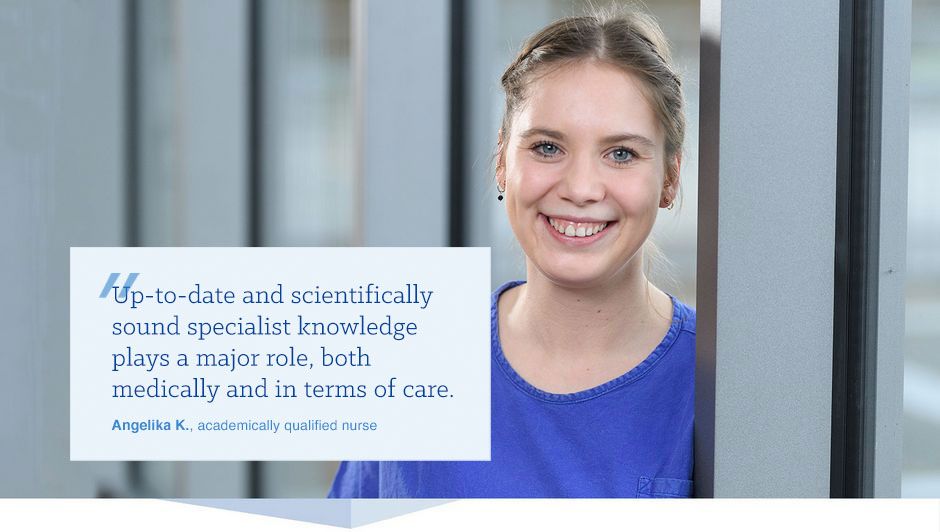 Nurse Angelika K.: Up-to-date and scientifically sound specialist knowledge plays a major role, both medically and in terms of care. 