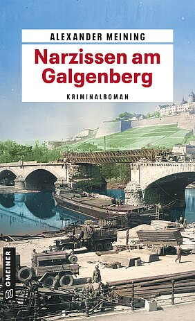 Cover Narzissen am Glagenberg. Im Hintergrund sieht man die Festung. Die Brücke ist eingestürzt und wurde mit einem Stahlgerüst verbunden. Im Vordergrund stehen mehrere Militärfahrzeuge, die ein Schiff beladen.
