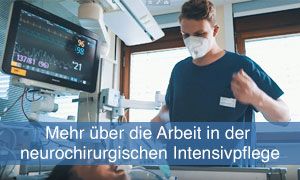 Hier klicken, um mehr über die Arbeit auf der neurochirurgischen Intensivstation zu erfahren.