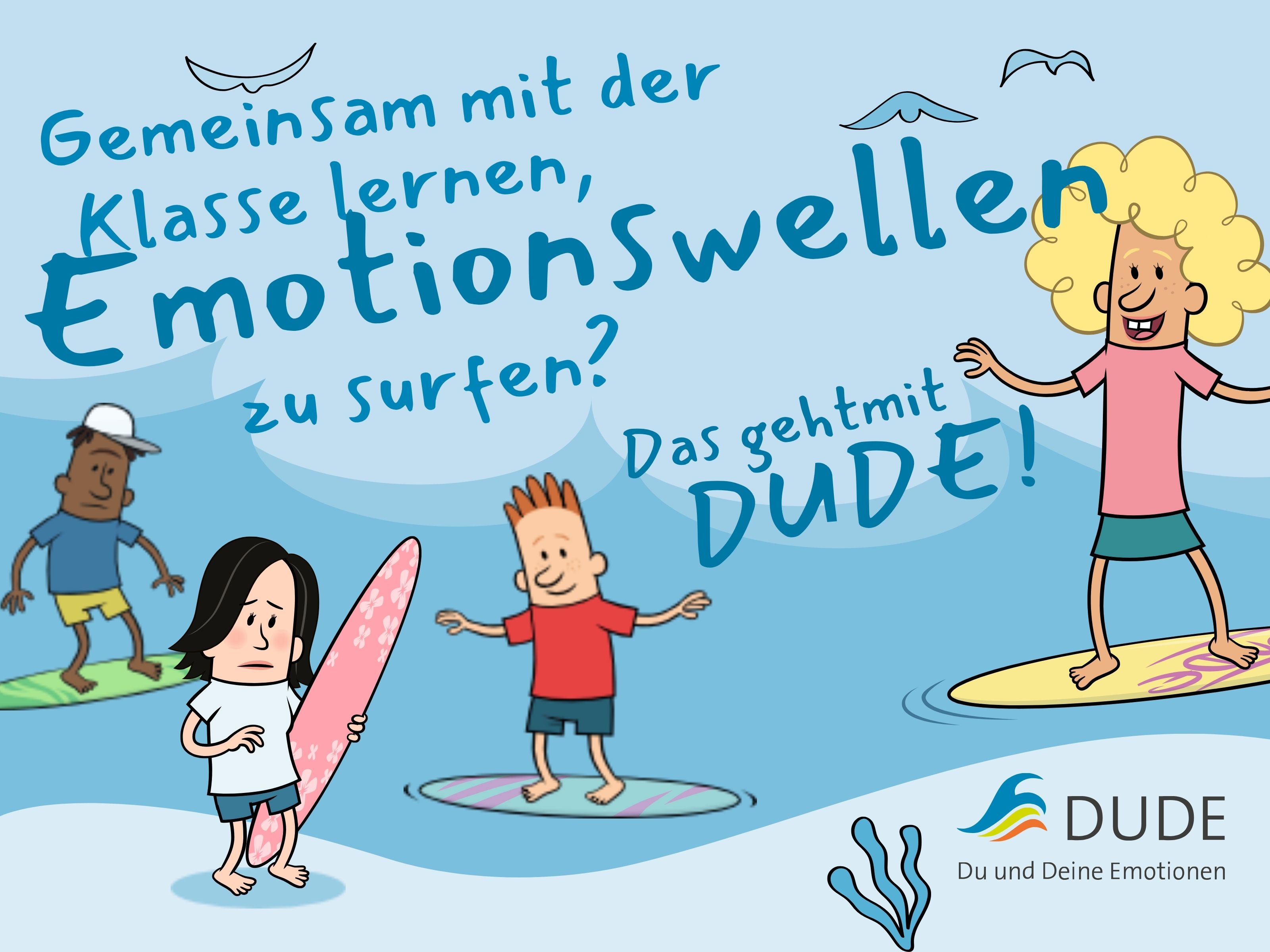 Illustration von einer Strandsituation, auf der einige Figuren surfen, ein Surfbrett in der Hand halten, glücklich oder traurig schauen. Schriftzug: Gemeinsam mit der Klasse lernen, Emotionswellen zu surfen? Das geht mit DUDE!